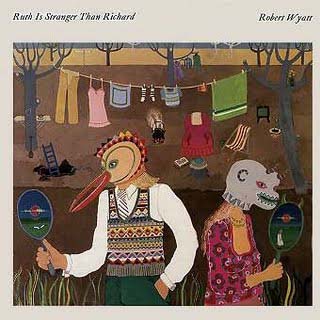 Robert WYATT ruth is stranger than richard